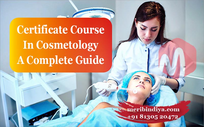 Certificate Course In Cosmetology – A Complete Guide