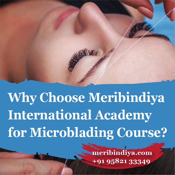 Why Choose Meribindiya International Academy for Microblading Course?