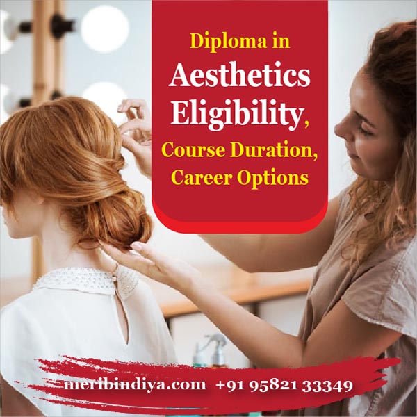 Diploma in Aesthetics Eligibility, Course Duration, Career Options