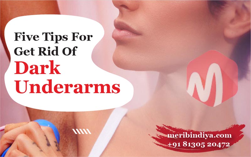 Five Tips For Get Rid Of Dark Underarms