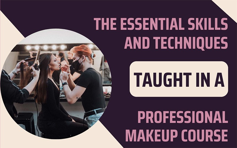 The Essential Skills and Techniques Taught in a Professional Makeup Course