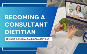 Becoming a Consultant Dietitian Advising Individuals and Organizations.jpeg