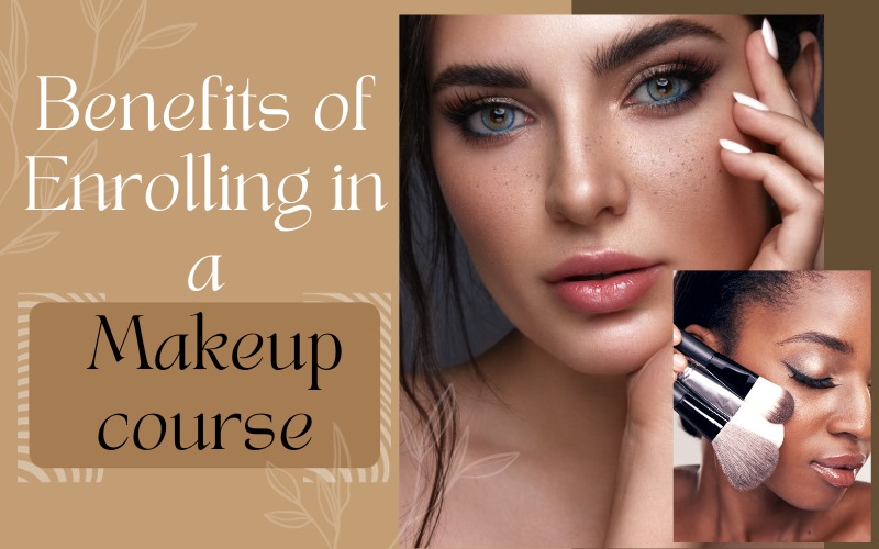 Benefits of Enrolling in a Makeup Course