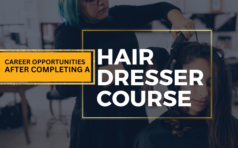 Career opportunities after completing a Hair dresser course