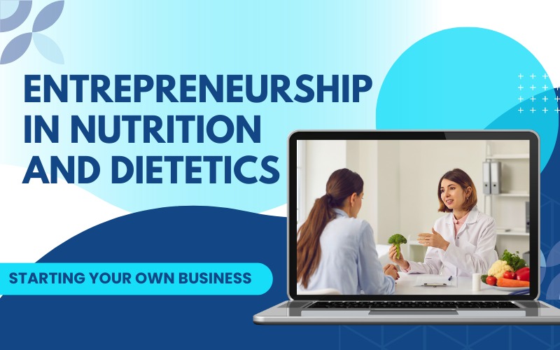 Entrepreneurship in Nutrition and Dietetics Starting Your Own Business.jpeg