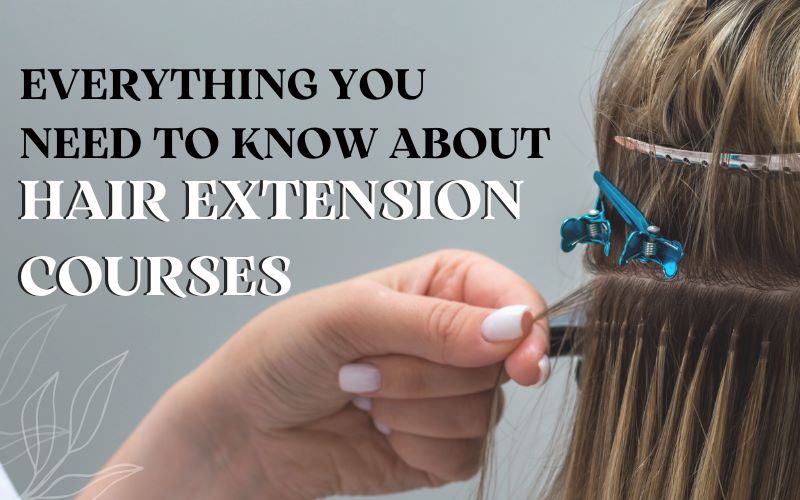 Everything You Need to Know About Hair Extension Courses.jpeg