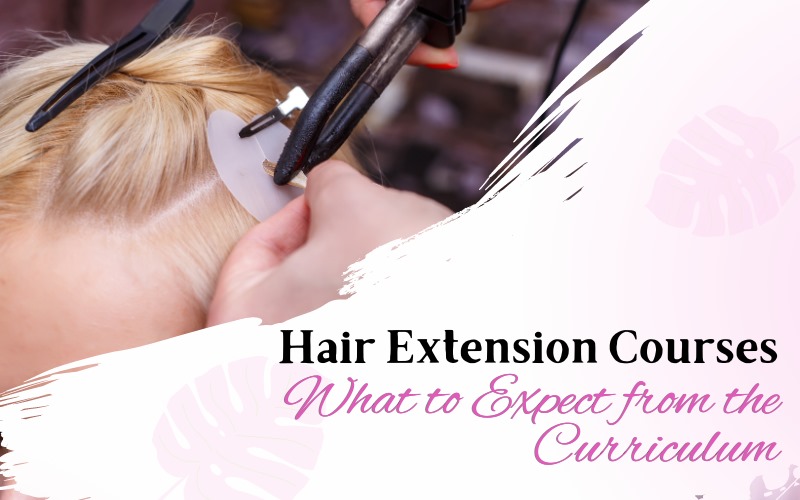 Hair Extension Courses What to Expect from the Curriculum.jpeg