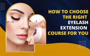 How to Choose the Right Eyelash Extension Course for You.jpeg