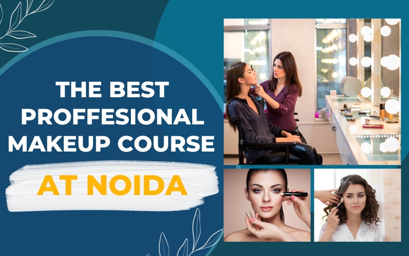 The Best Proffesional Makeup Course at noida