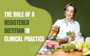 The Role of a Registered Dietitian in Clinical Practice.jpeg