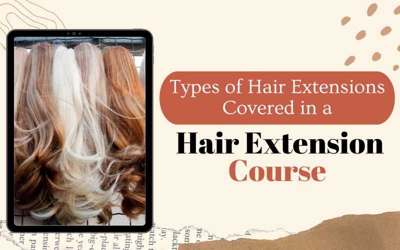 Types of Hair Extensions Covered in a Hair Extension Course.jpeg