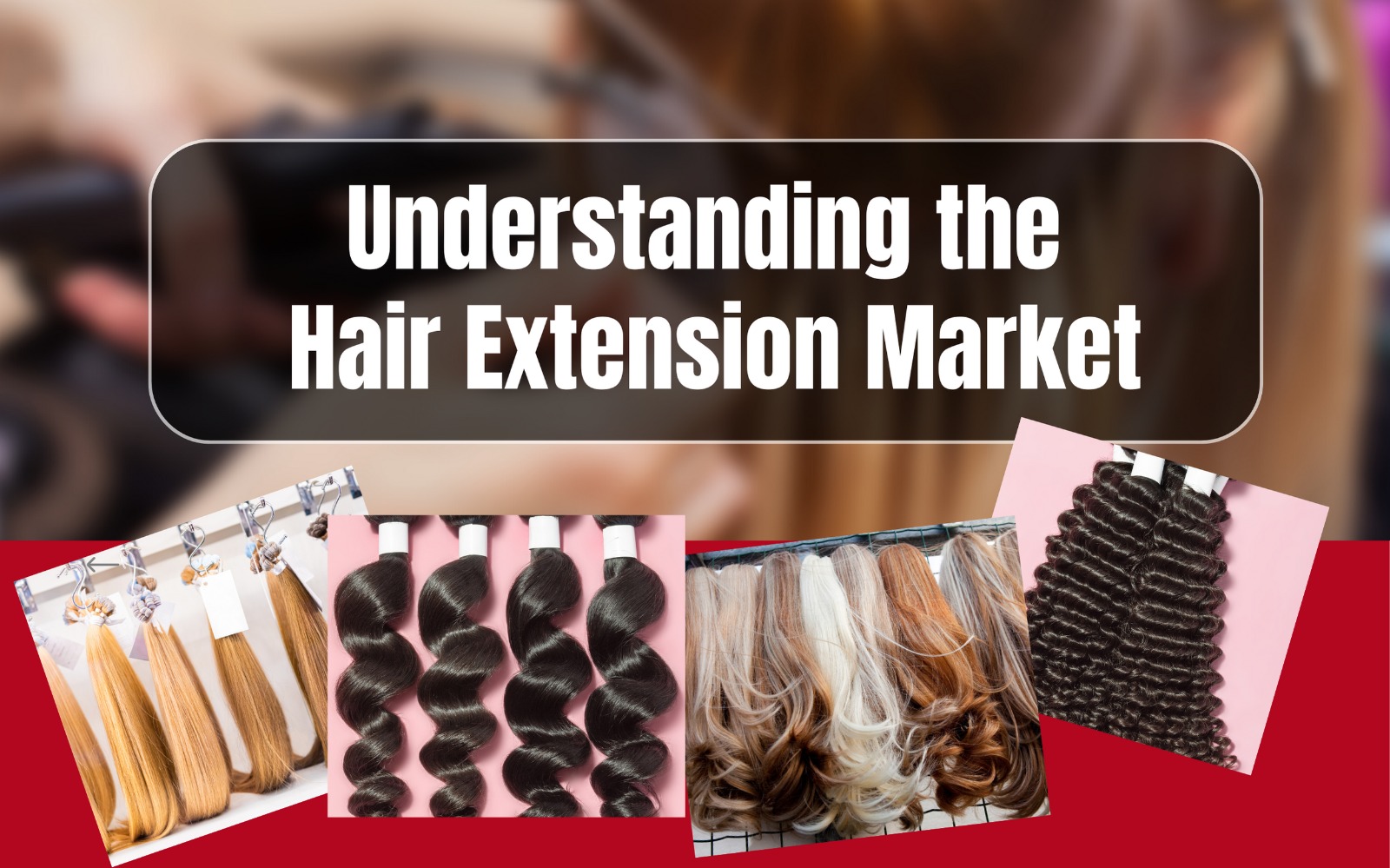 Understanding the Hair Extension Market.jpeg