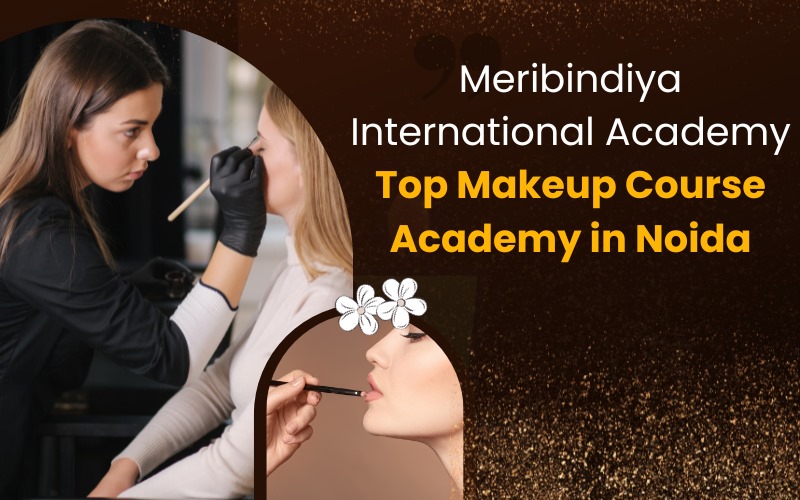 Meribindiya International Academy Top Makeup Course Academy in Noida