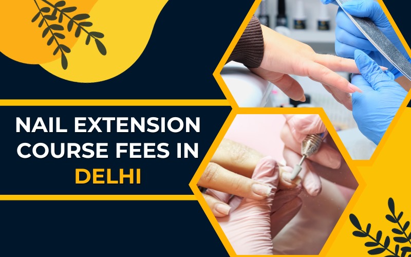Nail extension course fees in Delhi