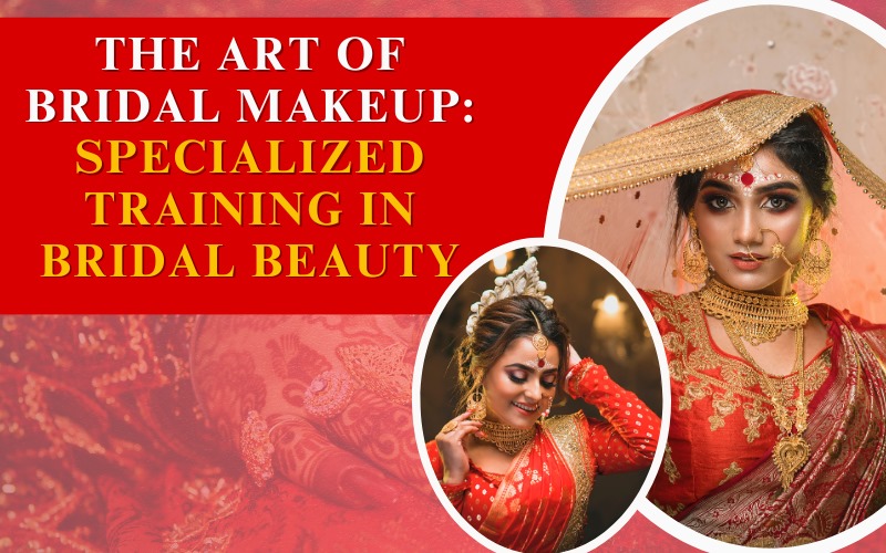 The Art of Bridal Makeup Specialized Training in Bridal Beauty