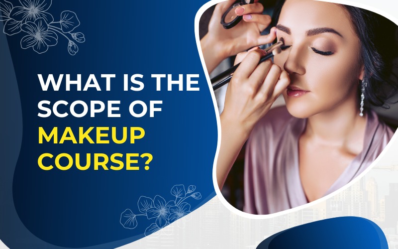 What is the scope of makeup course?