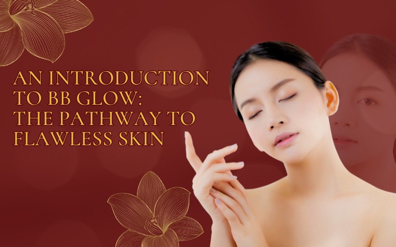 An Introduction to BB Glow The Pathway to Flawless Skin
