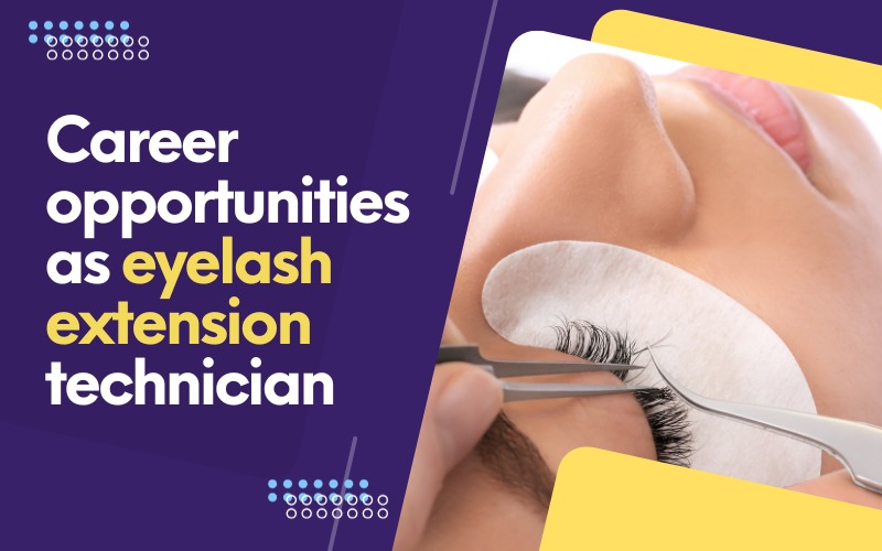 Career opportunities as eyelash extension technician