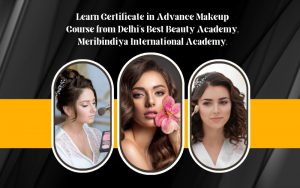 Learn Certificate in Advance Makeup Course from Delhi's Best Beauty Academy, Meribindiya International Academy.