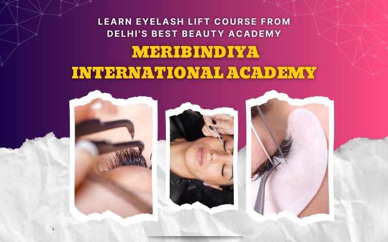Learn Eyelash lift Course from Delhi's Best Beauty Academy, MeriBindiya International Academy