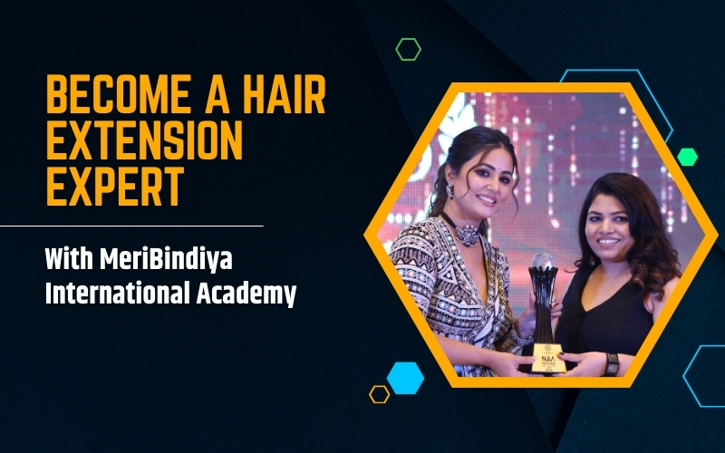 Become a Hair Extension Expert with MeriBindiya International Academy