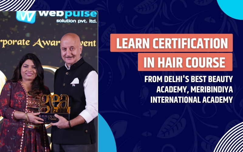 Learn Certification in Hair Course from Delhi's Best Beauty Academy, MeriBindiya International Academy