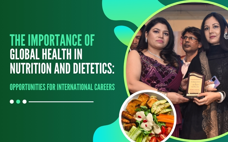 The Importance of Global Health in Nutrition and Dietetics: Opportunities for International Careers