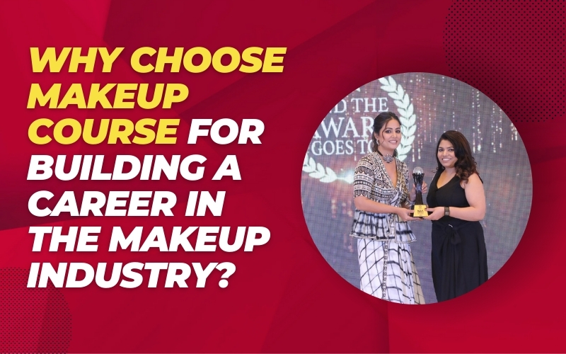 Why Choose Makeup Course for Building a Career in the Makeup Industry?