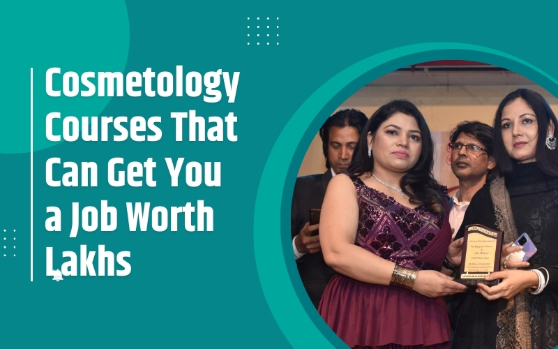Cosmetology Courses That Can Get You a Job Worth Lakhs