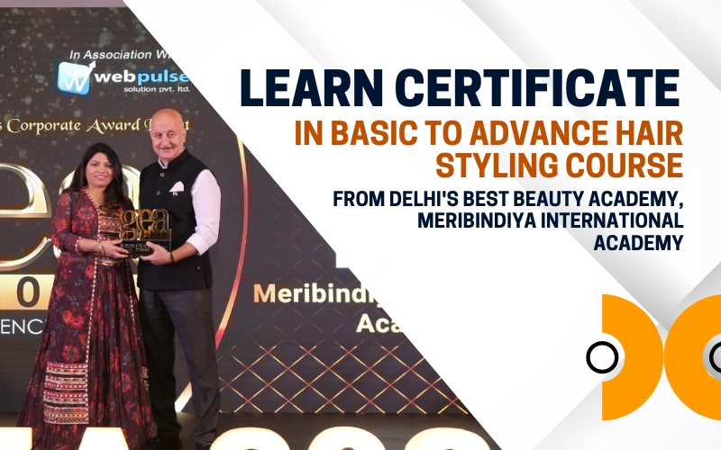 Learn Certificate in Basic to Advance Hair styling Course from Delhi's Best Beauty Academy, MeriBindiya International Academy