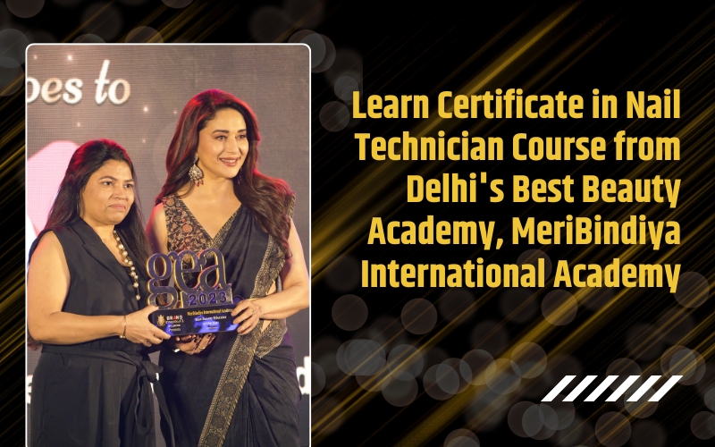 Learn Certificate in Nail Technician Course from Delhi's Best Beauty Academy, MeriBindiya International Academy