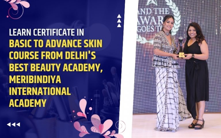 Learn Certificate in basic to Advance Skin Course from Delhi's Best Beauty Academy, MeriBindiya International Academy