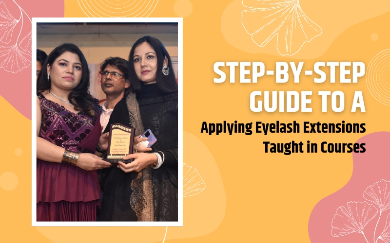 Step-by-Step Guide to Applying Eyelash Extensions Taught in Courses