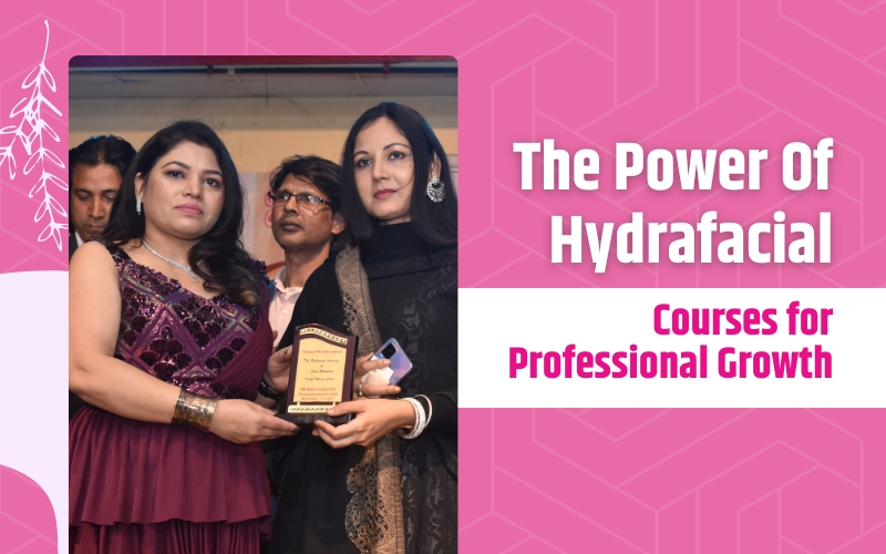 The Power of Hydrafacial Courses for Professional Growth