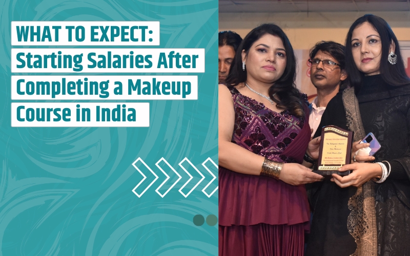 What to Expect: Starting Salaries After Completing a Makeup Course in India
