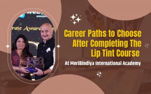 Career Paths to Choose After Completing the Lip Tint Course at MeriBindiya International Academy
