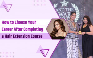How to Choose Your Career After Completing a Hair Extension Course