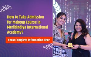 How to Take Admission for Makeup Course in Meribindiya International Academy? Know Complete Information Here
