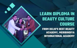 Learn Diploma in Beauty Culture Course from Delhi's Best Beauty Academy, MeriBindiya International Academy