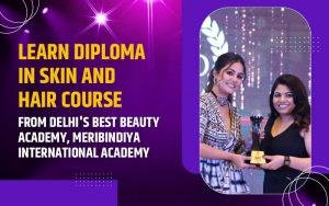 Learn Diploma in Skin and Hair course from Delhi's Best Beauty Academy, MeriBindiya International Academy