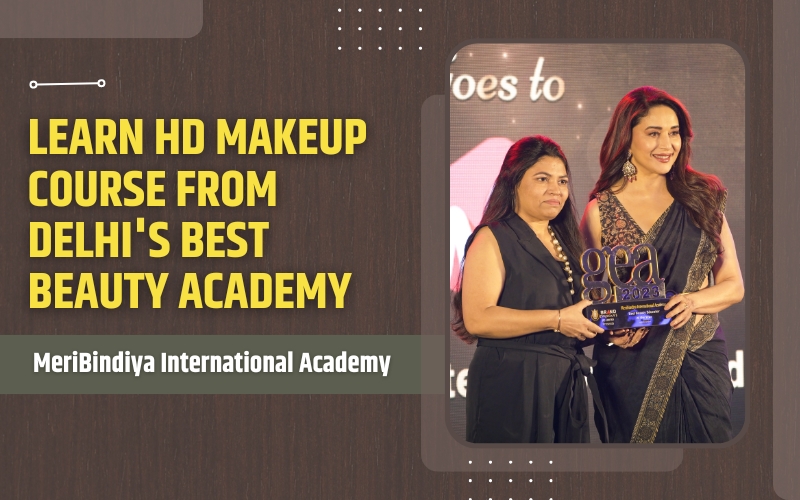 Learn HD Makeup Course from Delhi's Best Beauty Academy, MeriBindiya International Academy