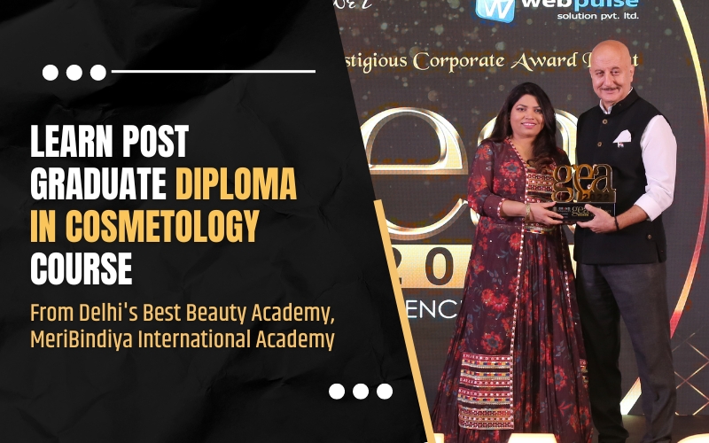 Learn Post Graduate Diploma in Cosmetology Course from Delhi's Best Beauty Academy, MeriBindiya International Academy