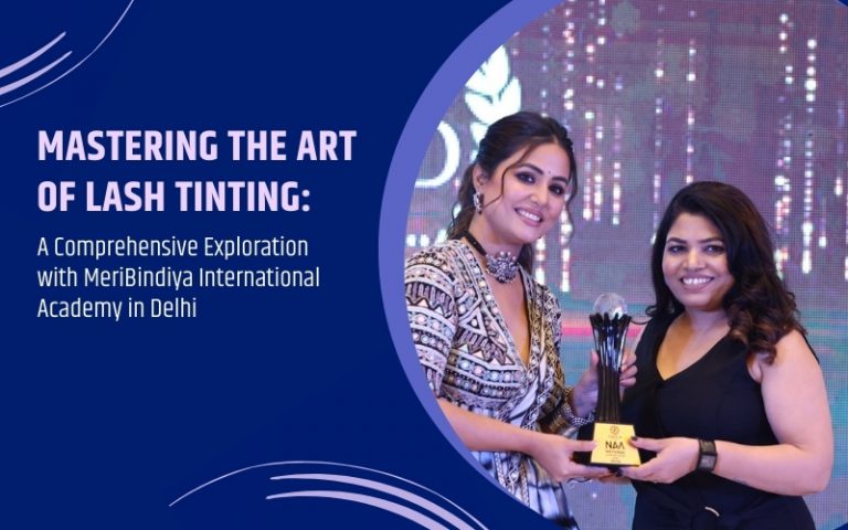 Mastering the Art of Lash Tinting: A Comprehensive Exploration with MeriBindiya International Academy in Delhi