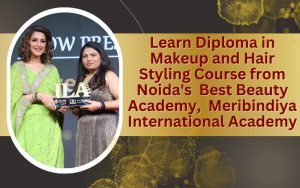 Learn Diploma in Makeup and Hair Styling Course from Noida's Best Beauty Academy, Meribindiya International Academy