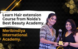 Learn Hair extension Course from Noida's Best Beauty Academy, Meribindiya International Academy.