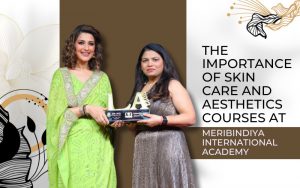 The Importance of Skin Care and Aesthetics Courses at MeriBindiya International Academy